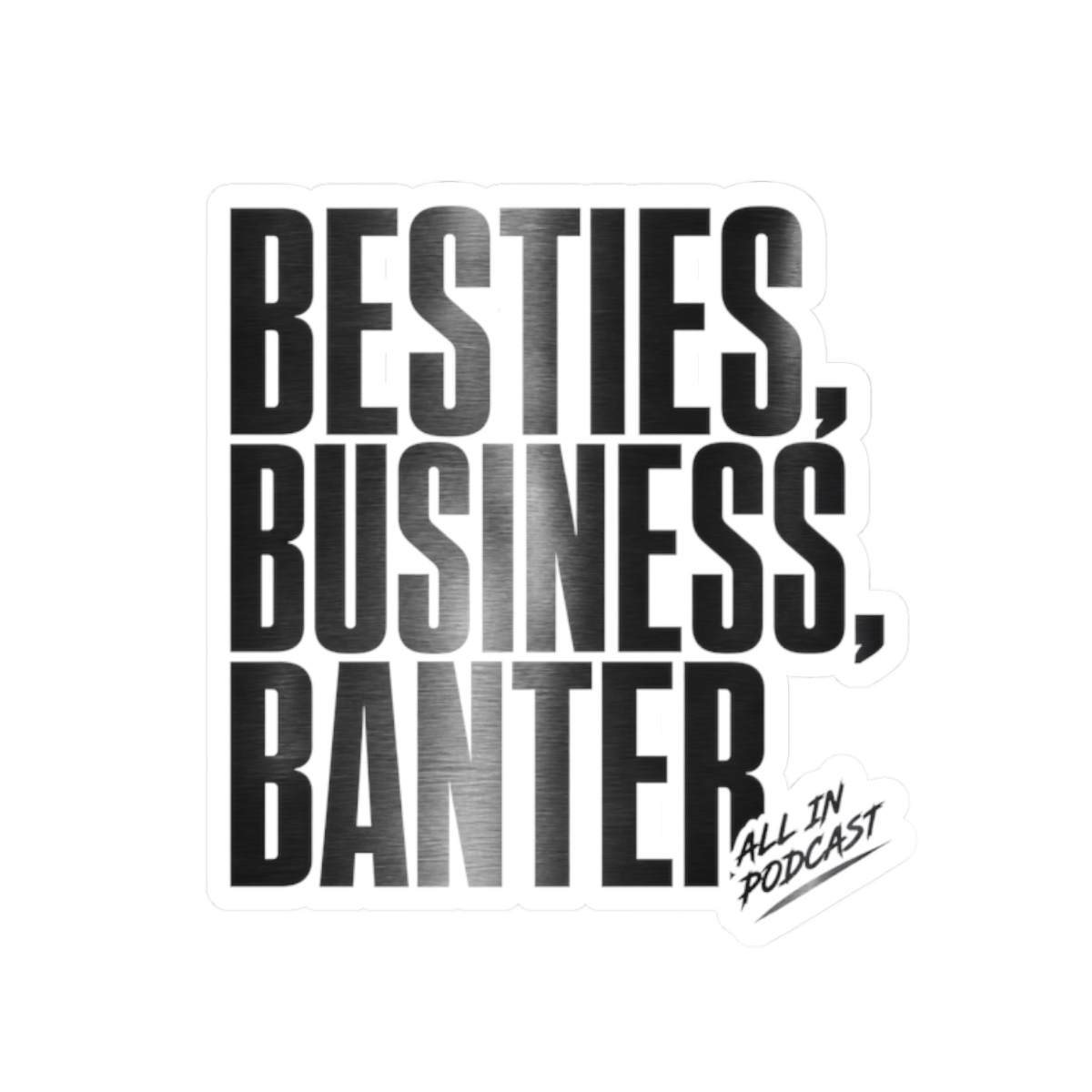 All In Podcast "Besties, Business, Banter" Sticker - Official Stickers merchandise